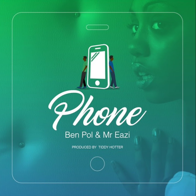 New Song: Ben Pol, Mr Eazi – Phone (Official Audio) - Global Publishers