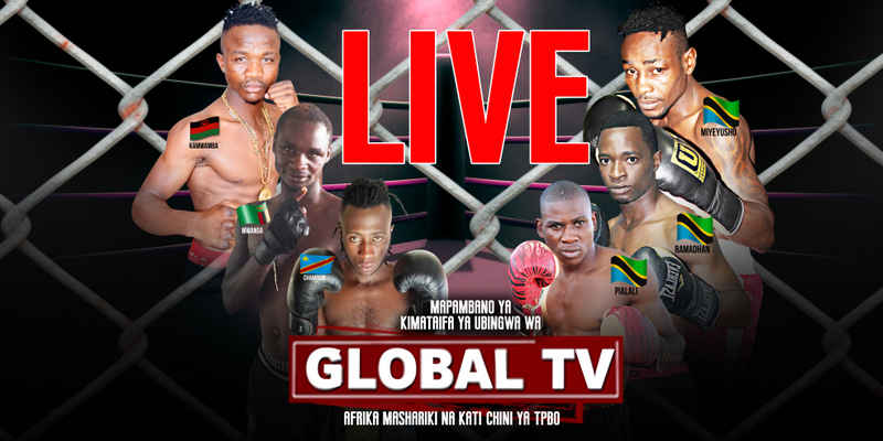 LIVE: Mpambano Ngumi za Global TV – Ubingwa wa Afrika Mashariki na Kati - Global Publishers