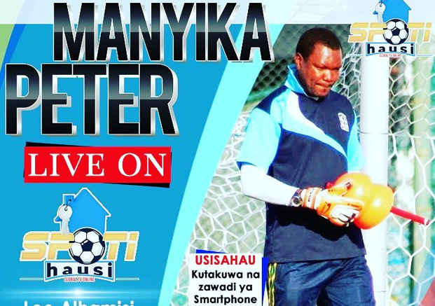 SPOTIHAUSI LIVE: BABA AINGILIA VITA YA GOLIKIPA MANYIKA NA MANULA SIMBA - Global Publishers