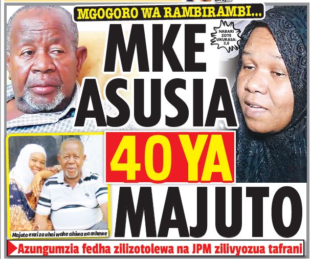 MGOGORO WA RAMBIRAMBI, MKE ASUSIA 40 YA MAJUTO! - Global Publishers