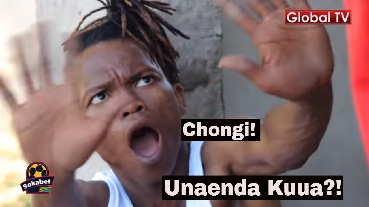 COMEDY VIDEO: CHONGI! UNAENDA KUUA? ANGALIA KILICHOTOKEA - Global Publishers