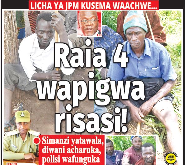 LICHA YA JPM KUSEMA WAACHWE…RAIA 4 WAPIGWA RISASI ! - Global Publishers