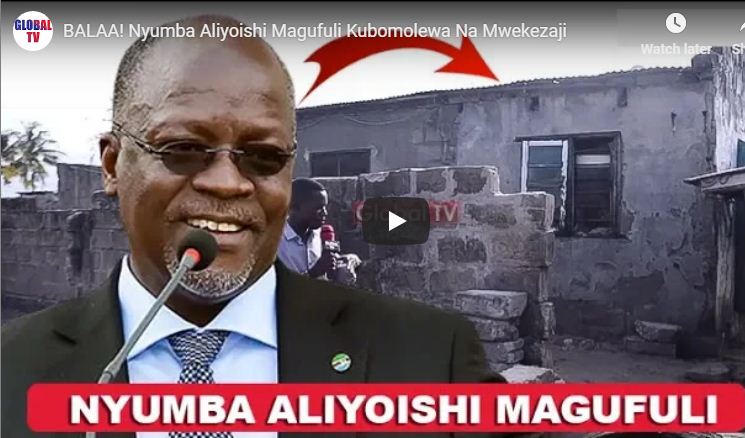 Nyumba ya Mjomba wa Rais Magufuli Kubomolewa na Mwekezaji – Video - Global Publishers