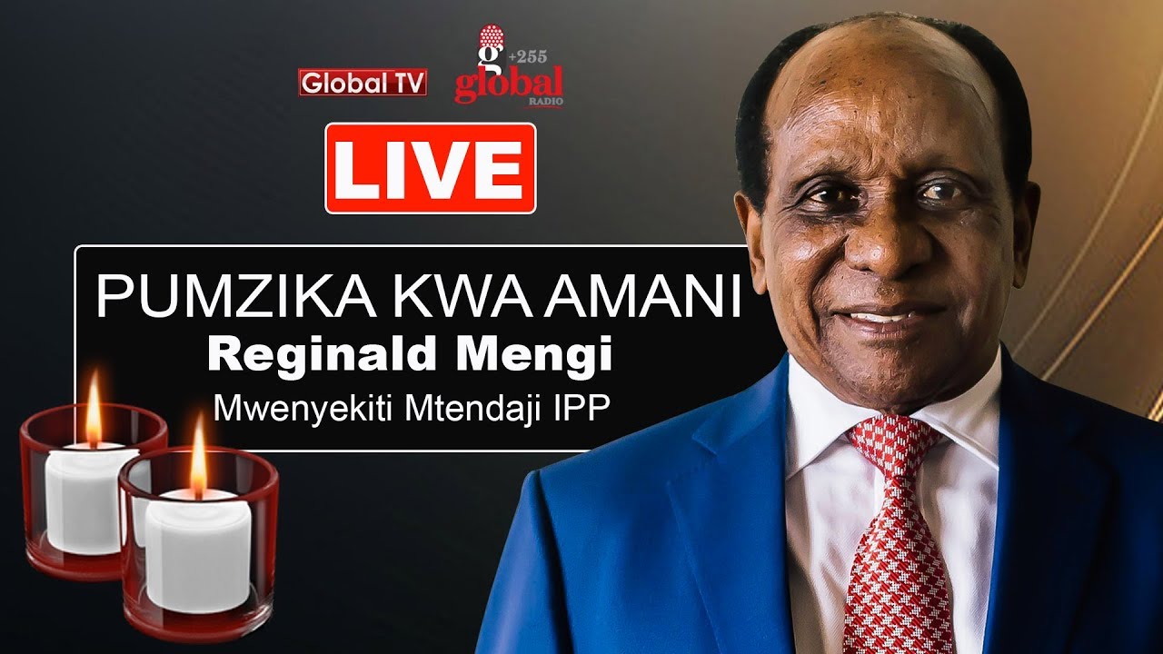 LIVE: KIFO cha Mzee MENGI ni MSIBA wa TAIFA na AFRIKA Nzima! - Global Publishers