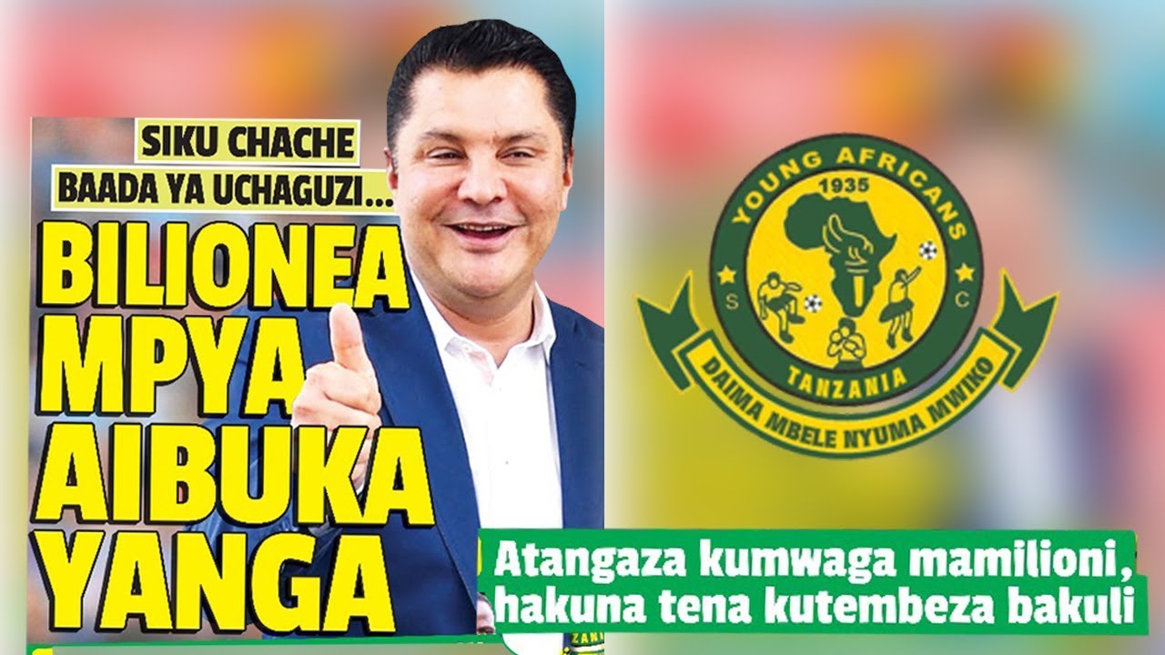 SIKU CHACHE BAADA YA UCHAGUZI…BILIONEA MPYA AIBUKA YANGA - Global Publishers