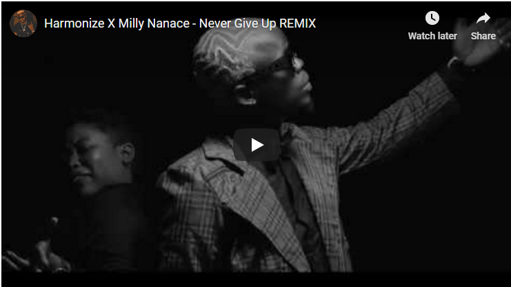 VIDEO MPYA: HARMONIZE X MILLY NANACE – NEVER GIVE UP REMIX - Global Publishers