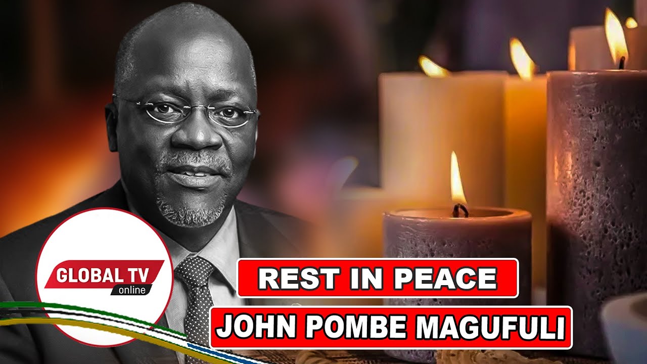 #RIPMAGUFULI: Siku Za Mwisho Za Maisha Ya Rais Magufuli – Kumbukizi - Global Publishers