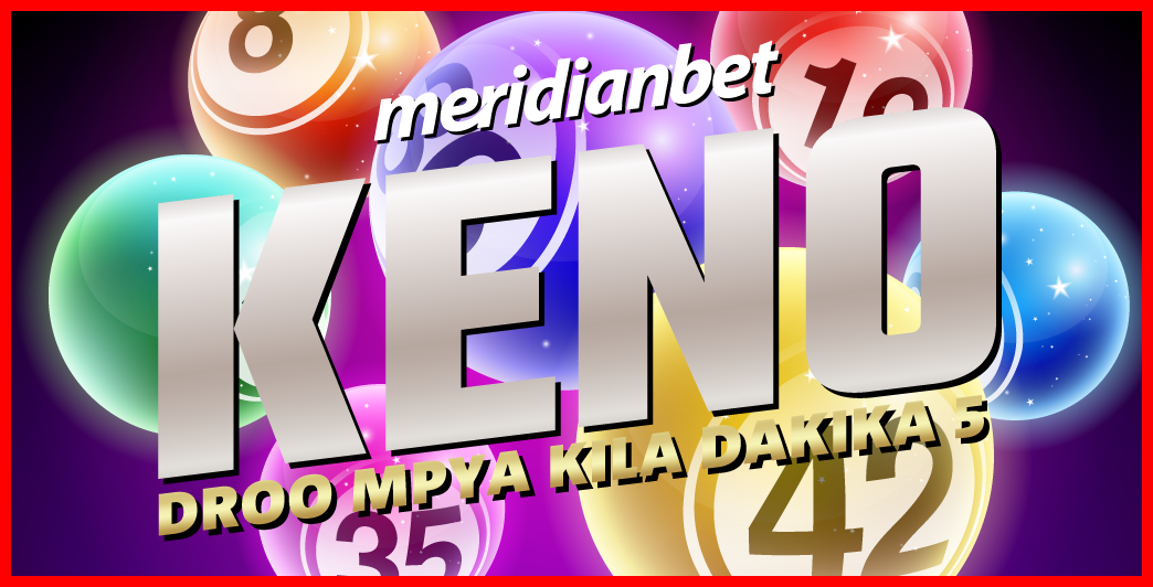 Namna ya Kucheza, na Kushinda Keno Meridianbet! Cheza kuwa Miongoni mwa Mamilionea! - Global Publishers