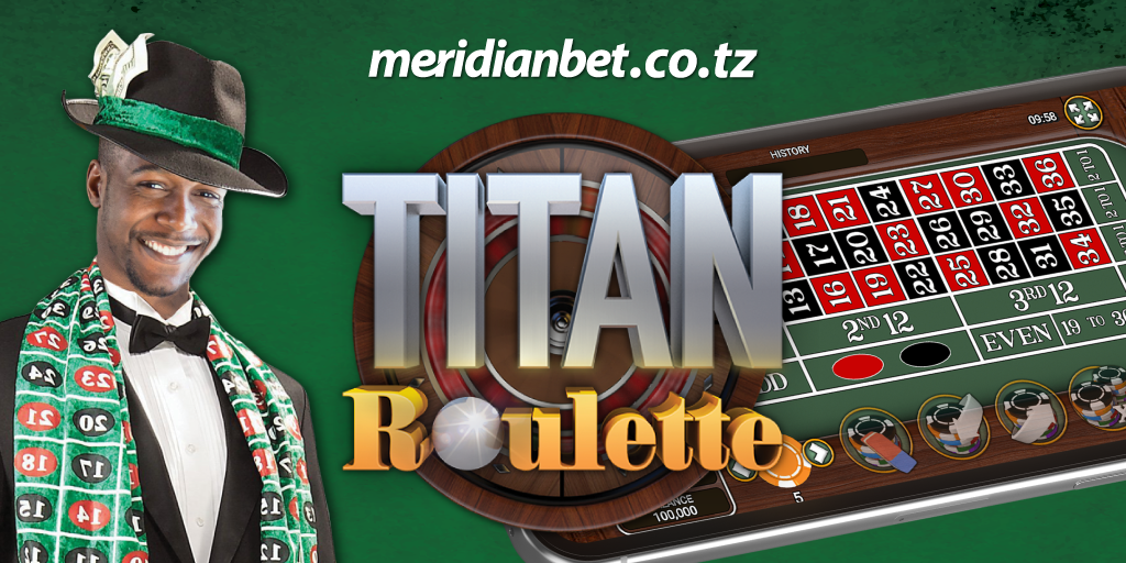Titan Roulette ndani ya Meridianbet Ushindi Mara nyingi zaidi - Global Publishers