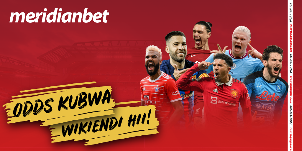 Bashiri Mechi Hizi Zina Odds Kubwa Kwenye Jamvi lako la Meridianbet - Global Publishers