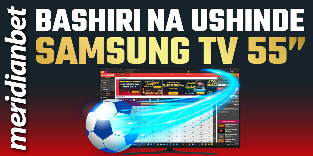 Kwa Buku Tu Unapata TV Flat Screen Inchi 55 Mpya Kutoka Meridianbet - Global Publishers