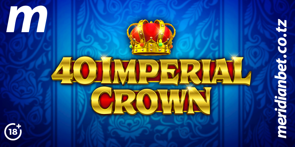 40 Imperial Crown, Vaa Taji la Utajiri Kupitia Meridianbet Kasino - Global Publishers