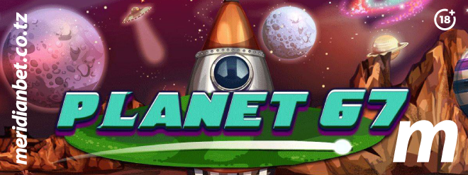 Ifahamu Sayari ya Planet 67 Ndani ya Meridianbet Kasino - Global Publishers