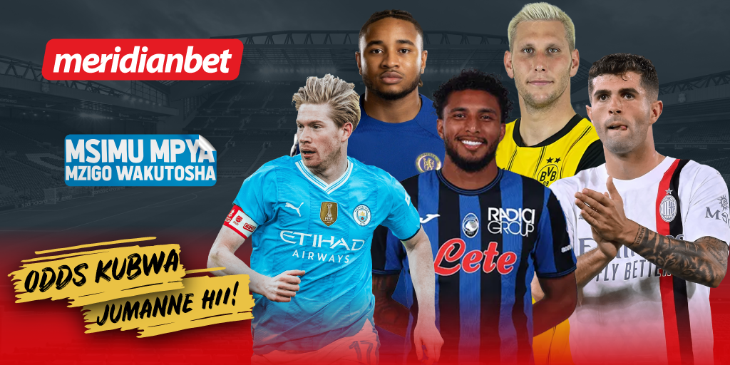 Timiza Ndoto Zako na Meridianbet Kuanzia Sasa - Global Publishers