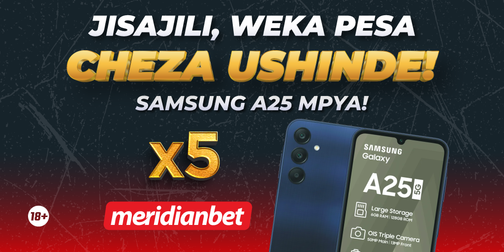 Meridianbet Yakupa Nafasi Ya Kushinda Simu 5 Mpya Za Samsung A25 – Jisajili Sasa! - Global Publishers