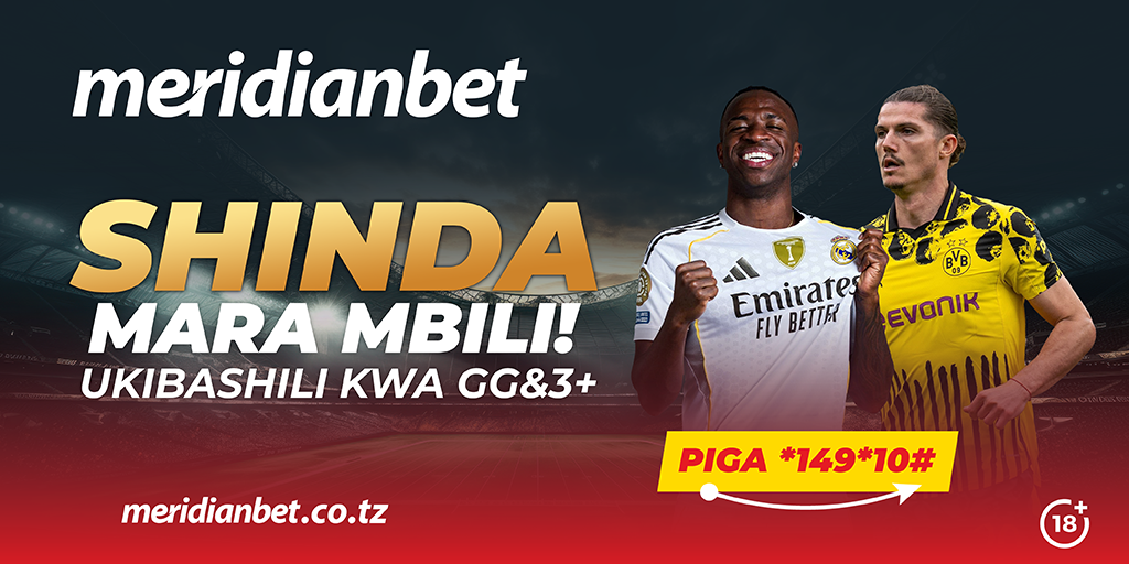 Bashiri Real Madrid vs Dortmund Leo na Ushinde Bonasi ya TZS 60,000! - Global Publishers