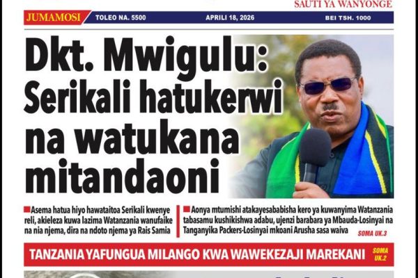 Habari kubwa za Magazeti ya Tanzania leo Aprili 18, 2026