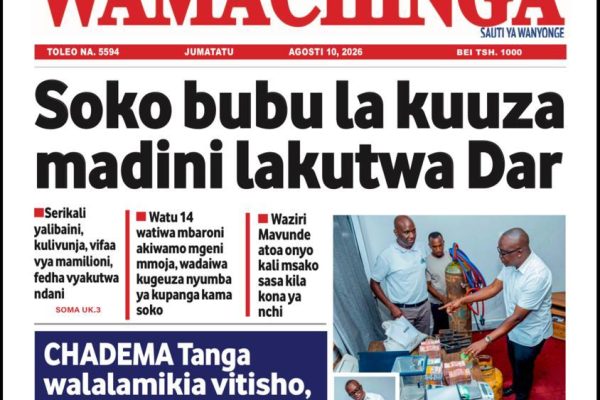 Habari kubwa za Magazeti ya Tanzania leo Agosti 10, 2026